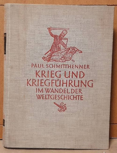 Schmitthenner, Paul  Krieg und Kriegführung im Wandel der Weltgeschichte 