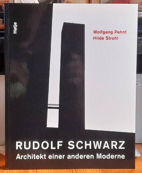 Pehnt, Wolfgang und Hilde Strohl  Rudolf Schwarz 1897-1961 (Architekt einer anderen Moderne. Mit Werkverzeichnis) 