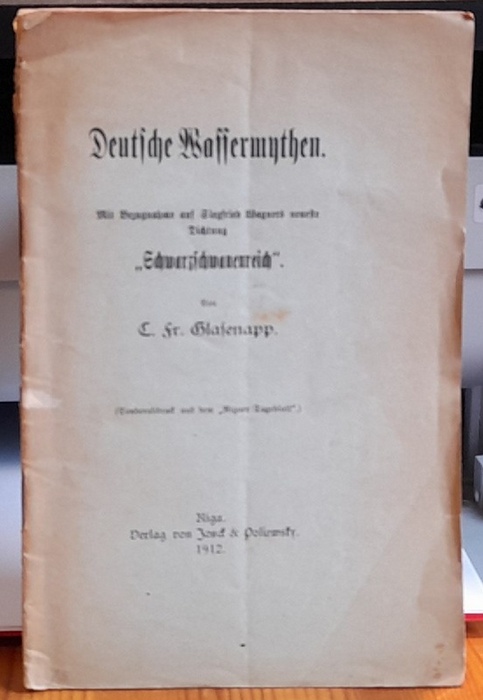 Glasenapp, C.Fr.  Deutsche Wassermythen (Mit Bezugnahme auf Siegfried Wagners neueste Dichtung "Schwarzschwanenreich") 