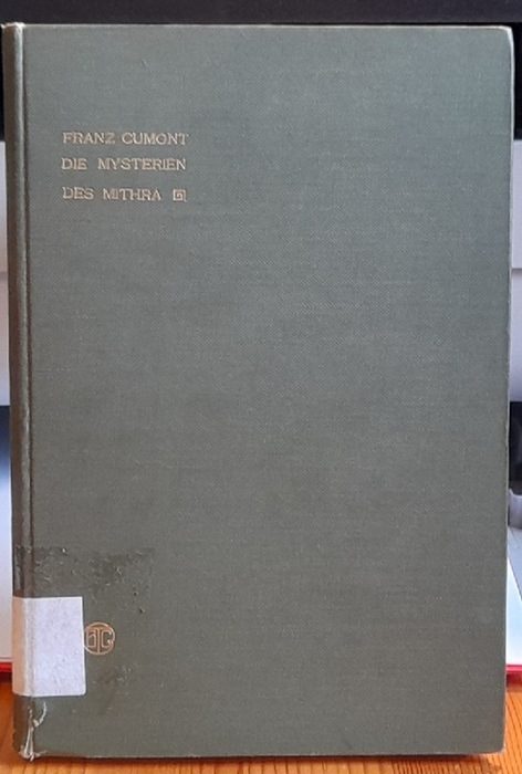 Cumont, Franz  Die Mysterien des Mithra (Ein Beitrag zur Religionsgeschichte der römischen Kaiserzeit) 