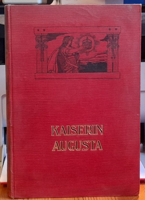 von Adlersfeld-Ballestrem, Eufemia  Kaiserin Augusta. Ein Lebensbild 