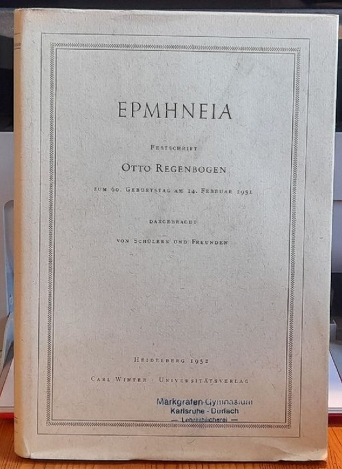 Regenbogen, Otto  EPMHNEIA. Festschrift Otto Regenbogen (Zum 60. Geburtstag am 14. Febr. 1951 dargebracht von Schülern und Freunden) 