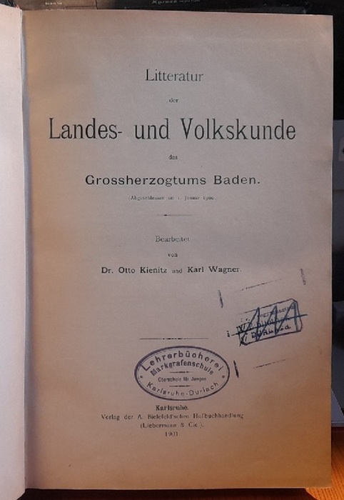 Kienitz, Otto und Karl Wagner  Litteratur der Landes- und Volkskunde des Grossherzogtums Baden 