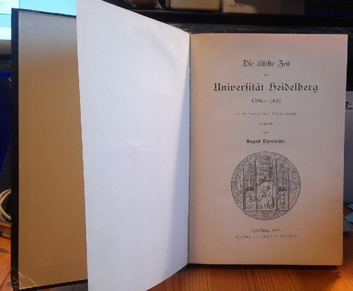 Thorbecke, August  Die älteste Zeit der Universität Heidelberg 1386-1449 im Auftrag der Universität dargestellt 