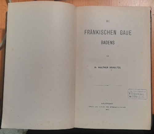 Schultze, Walther  Die fränkischen Gaue Badens (I. Paralegomena; II. Beschreibung der Gaugrafschaften; III. Die alten Hohenzollerngaue) 