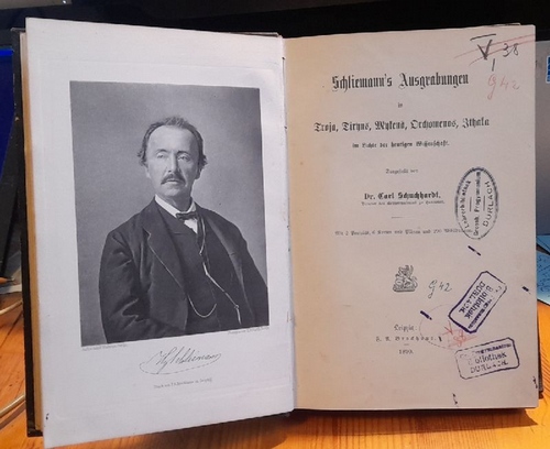 Schuchhardt, Carl und Heinrich Schliemann  Schliemann's Ausgrabungen in Troja, Tiryns, Mykenä, Orchomenos und Ithaka im Lichte der heutigen Wissenschaft. 