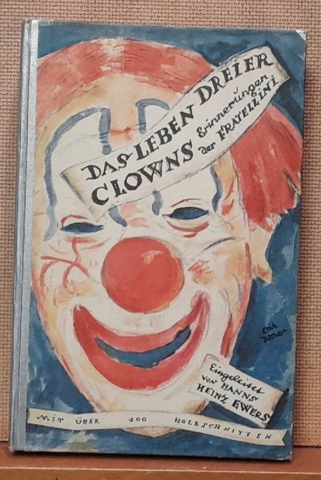 Fratellini und Hanns Heinz Ewers (Einleitung)  Das Leben dreier Clowns (Aufzeichnungen nach Erinnerungen der Fratellini) 