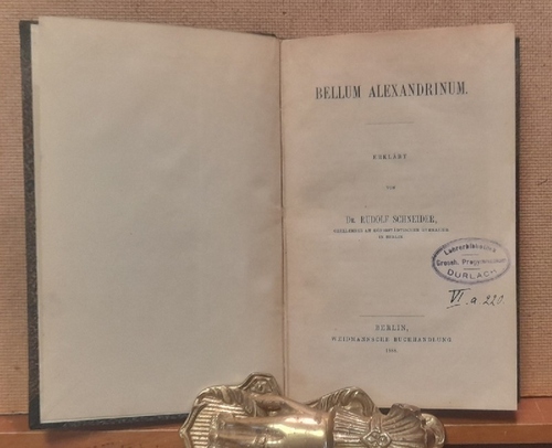 Schneider, Rudolf und Cäsar  Bellum Alexandrinum (erklärt v. Dr. Rudolf Schneider) 