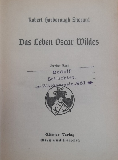 Schlichter, Rudolf  Eignerstempel von RUDOLF SCHLICHTER Waldhornstr. No. 51 (In Karlsruhe) im Buch v. Robert Harborough Sherard. Das Leben Oskar Wildes 2. Band 