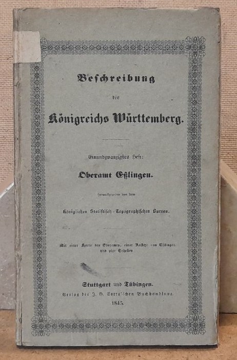 ohne Verfasser  Beschreibung des Oberamts Eßlingen (Esslingen) (Hg. Herausgegeben von dem Königlichen statistisch - topographischen Bureau) 