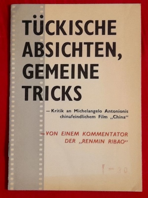 Renmin Ribao  Tückische Absichten, gemeine Tricks (Kritik an Michelangelo Antonionis chinafeindlichem Film "China") 