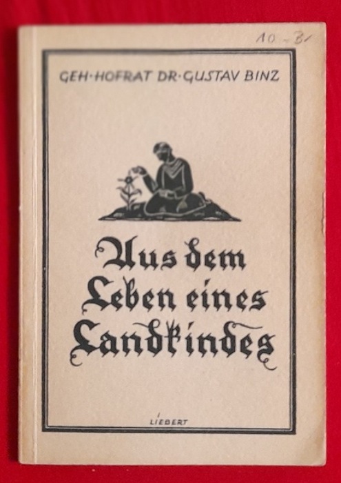 Binz, Gustav Dr. Geh. Hofrat  Aus dem Leben eines Landkindes 