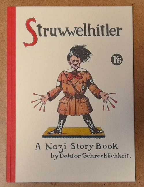 Dr. Schrecklichkeit und Robert & Philip Spence  Struwwelhitler - A Nazi Story Book (Eine Parodie des Original-Struwwelpeter) 