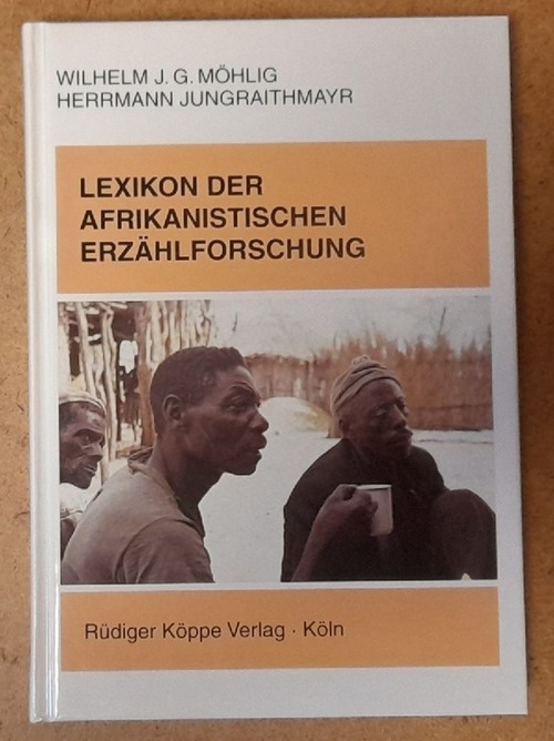 Möhlig, Wilhelm J.G. und Herrmann Jungraithmayr  Lexikon der afrikanistischen Erzählforschung 