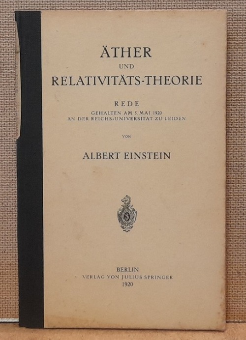 Einstein, Albert  Äther und Relativitäts-Theorie (Rede gehalten am 5. Mai 1920 an der Reichs-Universität zu Leiden) 