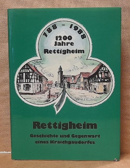 Engelbert, Ewald  1200 Jahre Rettigheim 788 -1988 (Geschichte und Gegenwart eines Kraichgaudorfes) 