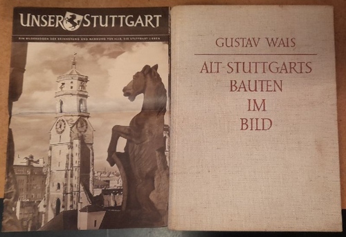 Wais, Gustav  Alt-Stuttgarts Bauten im Bild (Mit stadt-, bau- u. kunstgeschichtlichen Erläuterungen) 