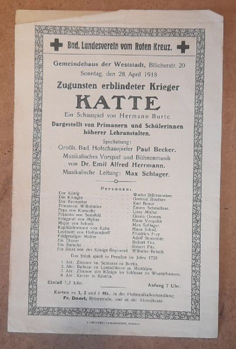 Burte, Hermann  Theaterzettel "Katte" (Ein Schauspiel v. Hermann Burte) (Vom Badischen Landesverein vom Roten Kreuz im Gemeindehaus der Weststadt, Blücherstraße 20, Sonntag den 28. April 1918 Zugunsten erblindeter Krieger; Spielleitung Bad. Hofschauspieler Paul Becker, Musik. Ltg. Max Schlager) 