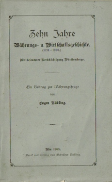 Nübling, Eugen  Zehn Jahre Währungs und Wirtschaftsgeschichte (1891-1900), (Mit besonderer Berücksichtigung Württembergs - Ein Beitrag zur Währungsfrage), 