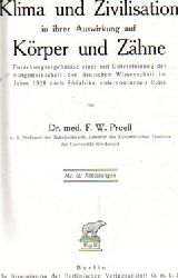 Proell, F.W.  Klima und Zivisilation in ihrer Auswirkung auf Krper und Zhne (Forschungsergebnisse einer mit Untersttzung der Notgemeinschaft der deutschen Wissenschaft im Jahre 1928 nach Sdafrika unternommenen Reise) 