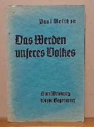 Malthan, Paul  Das Werden unseres Volkes. Vom Weltkrieg bis zur Gegenwart 