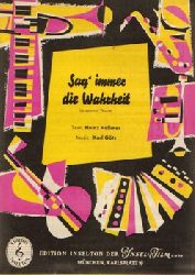 Hellmer, Heinz (Text) und Karl (Musik) Gtz  Sag immer die Wahrheit (Langsamer Walzer) 
