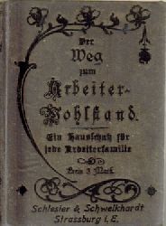 o. Autor  Der Weg zum Arbeiterwohlstand - Ein Hausschatz fr jede Arbeiterfamilie 