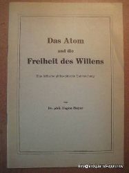 Mayer, Eugen  Das Atom und die Freiheit des Willens (Eine kritische philosophische Untersuchung) 