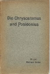 Binder, Hermann  Dio Chrysostomus und Posidonius (Quellenuntersuchungen zur Theologie des Dio von Prusa) (Inaugural-Dissertation) 