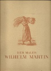 Ludwig, Albert (Einl. Text)  Der Maler Wilhelm Martin 