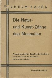 Fauss, Wilhelm  Die Natur- und Kunst-Zhne des Menschen ("Allgemein verstndliche Darstellung der Geschichte, Krankheiten, Pflege und des Ersatzes der menschlichen Zhne") 