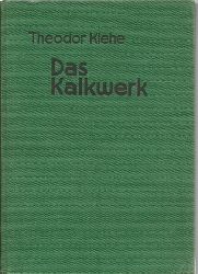 Klehe, Theodor  Das Kalkwerk 