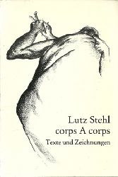 Stehl, Lutz  Corps a corps (Texte u. Zeichnungen) 