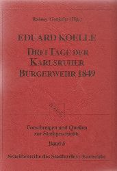Koelle, Eduard und Rainer [Hrsg.] Gutjahr  Drei Tage der Karlsruher Brgerwehr 1849 