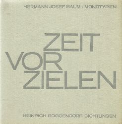 Roggendorf, Heinrich  Zeit vor Zielen (Dichtungen - Monotypien) 