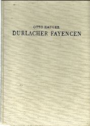 Hauger, Otto  3 Titel / 1. Durlacher Fayencen (Ein Beitrag zur Geschichte der Deutschen Keramik) 