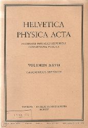 Huber, Rossel, Mercier u.a.  Helvetica physica acta. Societatis physicae Helveticae commentaria publica. Vol. 15 (Fasciculus Quintus), 26 (Fasciculus Quintus + Sextus + Septimus et Octavius), 27 (Fasciculus Primus + Secundus + Tertius + Quartus + Sextus + Septimus + Quintus), 28  (Fa (1942-1955) 