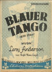 Anderson, Leroy (Musik) und Ralph Maria (Text) Siegel  Blauer Tango (Blue Tango) 
