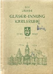 ohne Autor  200 Jahre Glaser-Innung Karlsruhe 1746-1946. Eine Jubilumsschrift 