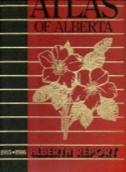Byfield, Ted (Ed.)  The Atlas of Alberta (A Special Project of Albert aReprot. The Weekly Newsmagazine 