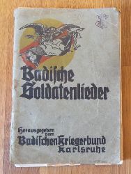 Badischer Kriegerbund (Hg.)  Badische Soldatenlieder 