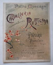 Mascagni, Pietro  Cavalleria Rusticana (Sicilianische Bauernehre) (Potpourri aus der Oper fr Pianoforte zweihndig und Violine) (arrangiert v. F. Brissler) 