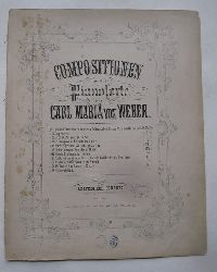 Weber, Carl Maria von  Compositionen fr das Pianoforte Op. 65 (Aufforderung zum Tanz. Rondo Brillante in Des dur) 