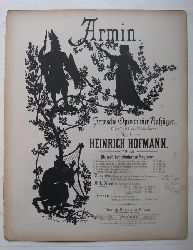 Dahn, Felix  Armin Op. 40 (Heroische Oper in fnf Aufzgen; Dichtung v. Felix Dahn; Musik Heinrich Hofmann) (Hier: Melodieen fr Clavier zu 2 Hnden) 