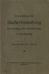 Ev. Oberkirchenrat (Hg.)  Verzeichnis der Bcher-Sammlung des Evangelischen Oberkirchenrats zu Karlsruhe (Nach dem Stand vom 1. Mai 1937) 