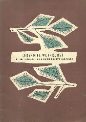 Haupt, Otto  Lebendige Werkkunst. 100 (Hundert) Jahre Akademie der Bildenden Kunst (Ein Bildbericht ber Schlerarbeiten der angewandten Kunst) 