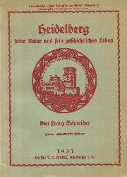 Schneider, Franz  Heidelberg, seine Natur und sein geschichtliches Leben 
