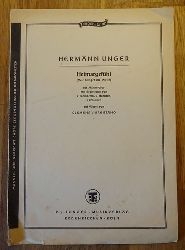 Unger, Hermann  Heimatgfehl (Wie klinget die Welle) (Fr Mnnerchor mit Begleitung von 2 Trompeten, 4 Hrnern, 3 Posaunen auf Worte von Clemens von Brentano) 