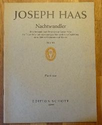 Haas, Joseph  Nachtwandler (Eine Serenade nach Worten von Gustav Falke fr Tenor-Solo und vierstimmigen Mnnerchor mit Begleitung eines kleines Orchesters und Klavier. Opus 102. Partitur (zugleich Klavierstimme) 