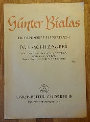 Bialas, Gnter  Eichendorff-Liederbuch IV. Nachtzauber (Fr gemischten Chor a Cappella und Solo-Sopran (dazu zwei Gitarren ad libitum) 